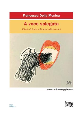 A voce spiegata. Diario di bordo sulle rotte della vocalità. Nuova ediz. - Francesca Della Monica - Libro La Casa Usher 2024, I libri di Omar. Serie blu | Libraccio.it