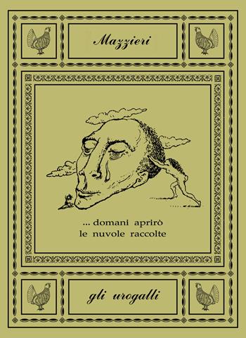 ... domani aprirò le nuvole raccolte - Walter Mac Mazzieri - Libro Il Bulino 2018, Gli Urogalli | Libraccio.it