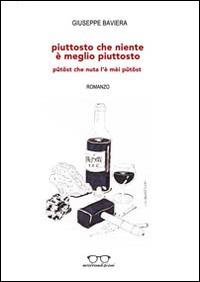 Piuttosto che niente è meglio piuttosto-Pütöst che nuta l'è mèi pütöst - Giuseppe Baviera - Libro Evolvo Edizioni 2014, Autori km0 | Libraccio.it