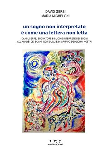 Un sogno non interpretato è come una lettera non letta - David Gerbi, Maria Micheloni - Libro Evolvo Edizioni 2016, Alla ricerca della felicità | Libraccio.it