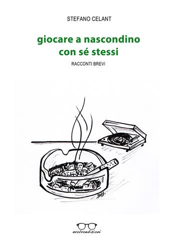 Giocare a nascondino con sé stessi. Racconti brevi - Stefano Celant - Libro Evolvo Edizioni 2017, Zapping | Libraccio.it