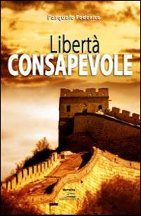 Libertà consapevole - Pasquale Federico - Libro Albatros (Scafati) 2019 | Libraccio.it