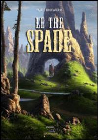 Le tre spade - Marco Bruciaferri - Libro Albatros (Scafati) 2019 | Libraccio.it