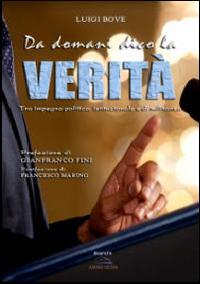 Da domani dico la verità. Tra impegno politico, istituzionale e di militanza - Luigi Bove - Libro Albatros (Scafati) 2019 | Libraccio.it