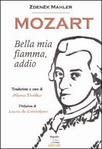 Mozart. Bella mia fiamma, addio - Zdenèk Mahler - Libro Albatros (Scafati) 2019 | Libraccio.it