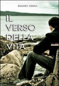 Il verso della vita - Erminio Renna - Libro Albatros (Scafati) 2014 | Libraccio.it