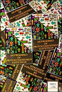 Seminario di autocoscienza estetica  - Libro Albatros (Scafati) 2019 | Libraccio.it