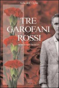 Tre garofani rossi - Aida Dell'Oglio - Libro Albatros (Scafati) 2014 | Libraccio.it