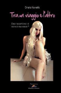 Tra un viaggio e l'altro - Oriella Noviello - Libro Albatros (Scafati) 2019 | Libraccio.it