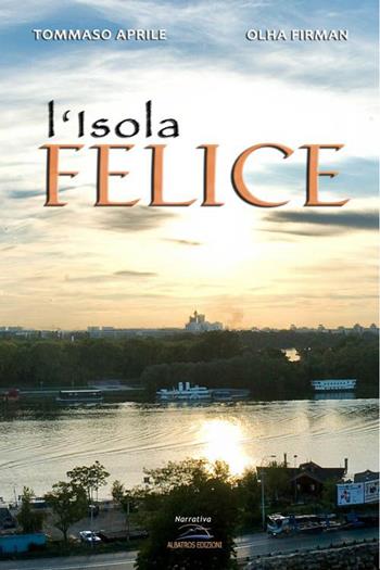 L' isola felice. Con e-book. Con espansione online - Tommaso Aprile, Olha Firman - Libro Albatros (Scafati) 2015 | Libraccio.it