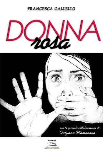 Donna rosa - Francesca Gallello - Libro Albatros (Scafati) 2019 | Libraccio.it