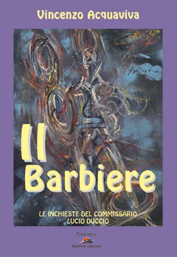 Il barbiere - Vincenzo Acquaviva - Libro Albatros (Scafati) 2019 | Libraccio.it