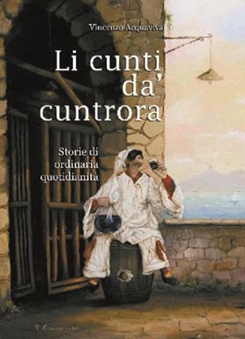 Li cunti da' cuntrora - Vincenzo Acquaviva - Libro Albatros (Scafati) 2019 | Libraccio.it