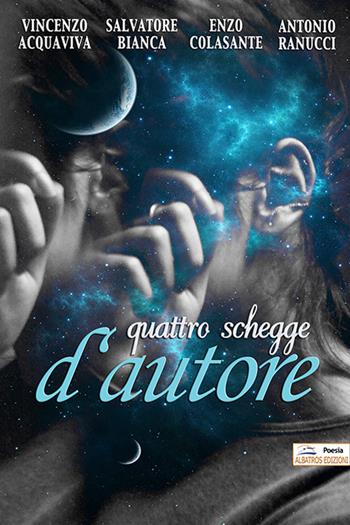 Quattro schegge d'autore  - Libro Albatros (Scafati) 2019 | Libraccio.it