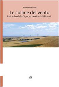 Le colline del vento. La tomba della «signora neolitica» di Biccari - Anna Maria Tunzi - Libro ARA Edizioni 2014 | Libraccio.it