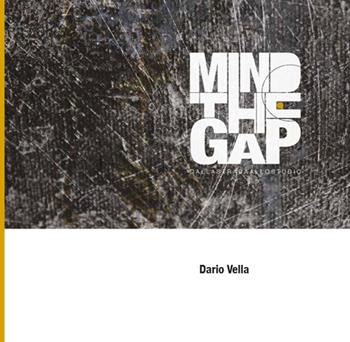 Mind the gap. Dalla strada allo studio. Ediz. multilingue - Dario Vella - Libro ARA Edizioni 2015 | Libraccio.it