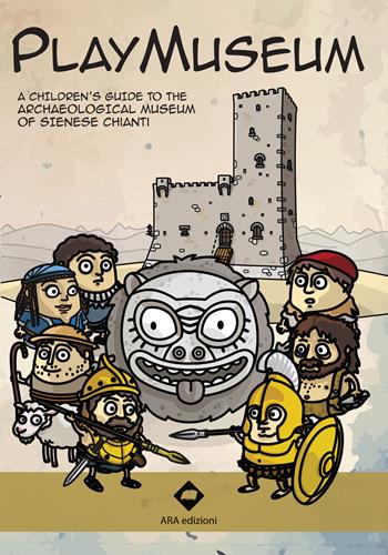 Playmuseum. A children's guide to the archaeological museum of Sienese Chianti. Con app - Marco Firmati, Massimo Pianigiani - Libro ARA Edizioni 2017 | Libraccio.it