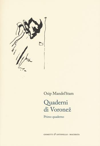 Quaderni di Voronez. Primo quaderno. Testo russso a fronte - Osip Mandel'stam - Libro Giometti & Antonello 2017, Letteratura | Libraccio.it
