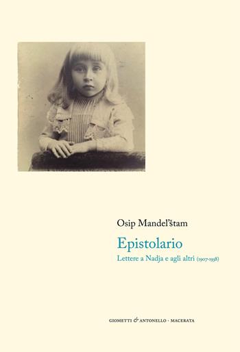 Epistolario. Lettere a Nadja e agli altri (1907-1938) - Osip Mandel'stam - Libro Giometti & Antonello 2020, Letteratura | Libraccio.it