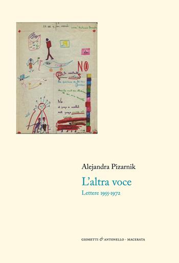 L'altra voce. Lettere 1955-1972 - Alejandra Pizarnik - Libro Giometti & Antonello 2019, Letteratura | Libraccio.it