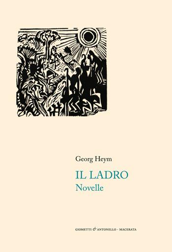 Il ladro. Novelle - Georg Heym - Libro Giometti & Antonello 2020, Letteratura | Libraccio.it