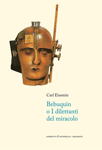 Bebuquin, o i dilettanti del miracolo. Testo tedesco a fronte - Carl Einstein - Libro Giometti & Antonello 2020, Letteratura | Libraccio.it