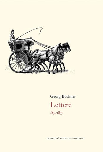 Lettere. 1831-1837 - Georg Büchner - Libro Giometti & Antonello 2021, Letteratura | Libraccio.it