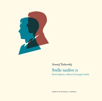 Stelle tardive. Versi e prosa. Vol. 2: Album di immagini inedite e poesie disperse. - Arsenij A. Tarkovskij - Libro Giometti & Antonello 2020, Letteratura | Libraccio.it