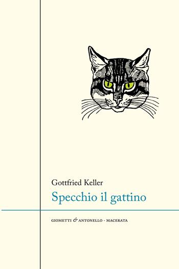 Specchio il gattino - Gottfried Keller - Libro Giometti & Antonello 2022, Letteratura | Libraccio.it