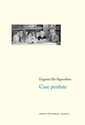 Case perdute. Nuova edizione ampliata