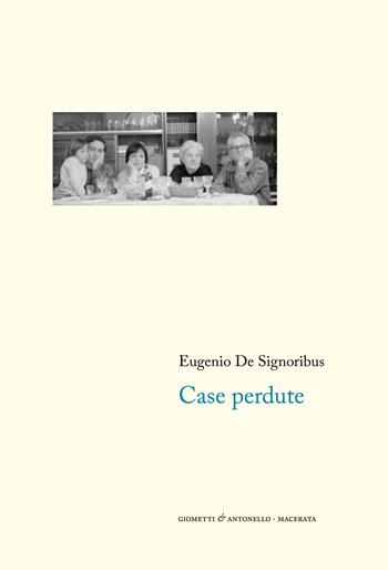 Case perdute. Nuova edizione ampliata - Eugenio De Signoribus - Libro Giometti & Antonello 2022, Letteratura | Libraccio.it