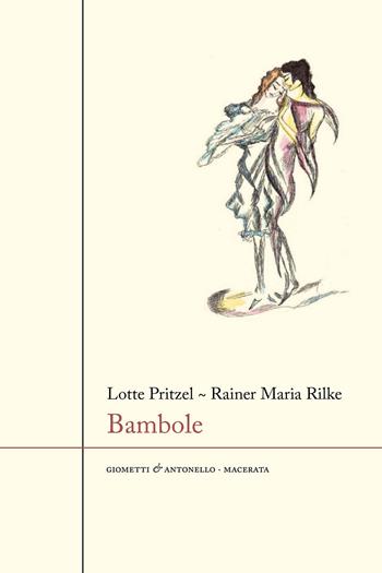 Bambole - Rainer Maria Rilke, Lotte Pritzel - Libro Giometti & Antonello 2026, Letteratura | Libraccio.it