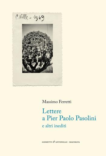 Lettere a Pier Paolo Pasolini - Massimo Ferretti - Libro Giometti & Antonello 2024, Letteratura | Libraccio.it
