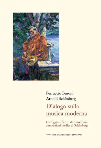 Dialogo sulla musica moderna - Ferruccio Busoni, Arnold Schönberg - Libro Giometti & Antonello 2025, Letteratura | Libraccio.it
