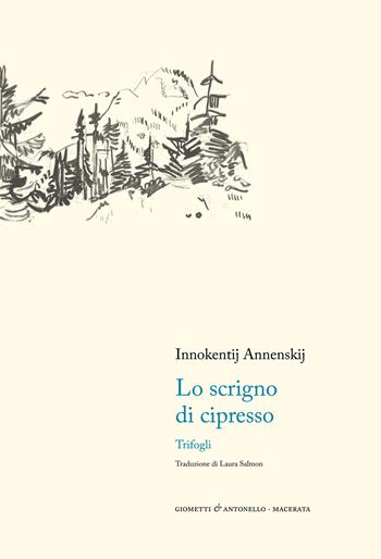 Lo scrigno di cipresso. Trifogli - Innokentij F. Annenskij - Libro Giometti & Antonello 2025, Letteratura | Libraccio.it