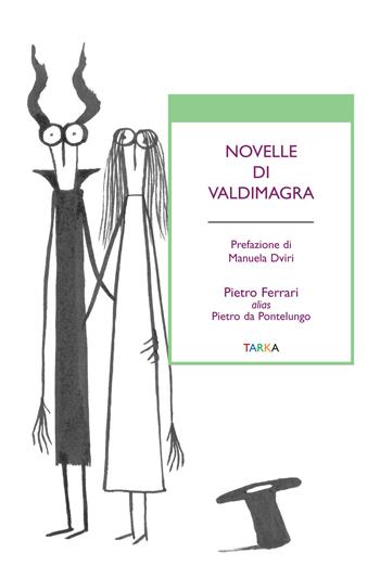 Novelle di Valdimagra - Pietro da Pontelungo - Libro Tarka 2015, Universolocale | Libraccio.it