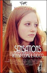 Sensations. Rossa come il fuoco - Noemi Garia - Libro Echos Edizioni 2014, Latitudini | Libraccio.it
