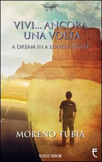 Vivi... ancora una volta - Moreno Tubia - Libro Echos Edizioni 2014, Latitudini | Libraccio.it