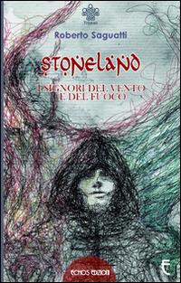 Stoneland. I signori del vento e del fuoco - Roberto Saguatti - Libro Echos Edizioni 2014, Triskell | Libraccio.it