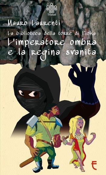L' imperatore ombra e la regina svanita - Mauro Laurenti - Libro Echos Edizioni 2015, Triskell | Libraccio.it