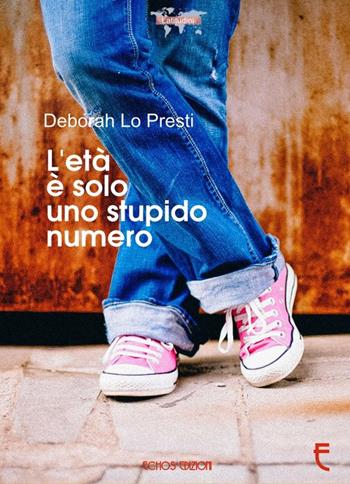 L' età è solo uno stupido numero - Deborah Lo Presti - Libro Echos Edizioni 2016, Latitudini | Libraccio.it