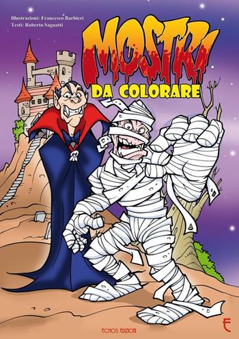 Mostri da colorare - Roberto Saguatti - Libro Echos Edizioni 2016, Matite | Libraccio.it