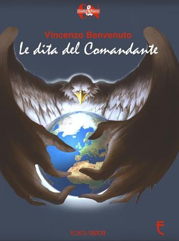 Le dita del comandante - Vincenzo Benvenuto - Libro Echos Edizioni 2017, Giallo & nero | Libraccio.it