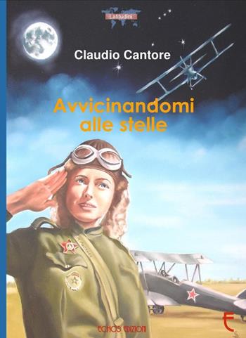 Avvicinandomi alle stelle - Claudio Cantore - Libro Echos Edizioni 2016, Latitudini | Libraccio.it