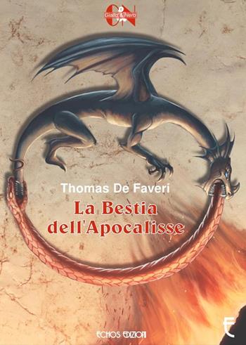 La bestia dell'apocalisse - Thomas De Faveri - Libro Echos Edizioni 2016, Giallo & nero | Libraccio.it