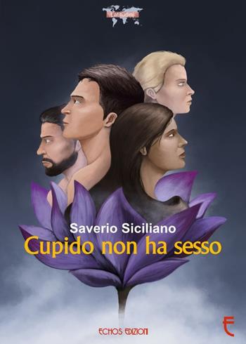 Cupido non ha sesso - Saverio Siciliano - Libro Echos Edizioni 2017, Latitudini | Libraccio.it
