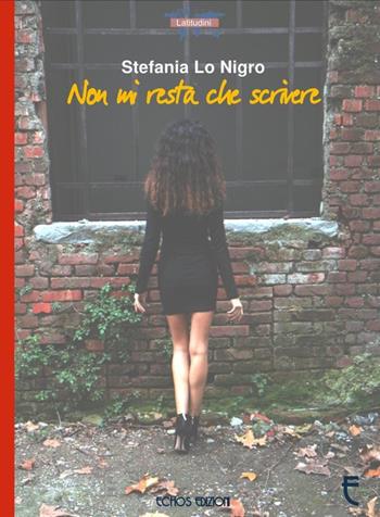 Non mi resta che scrivere - Stefania Lo Nigro - Libro Echos Edizioni 2017, Latitudini | Libraccio.it