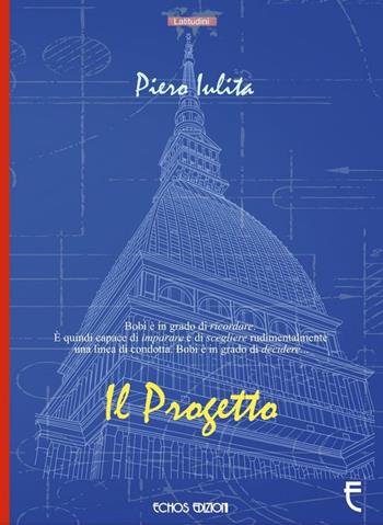 Il progetto - Piero Iulita - Libro Echos Edizioni 2017, Latitudini | Libraccio.it