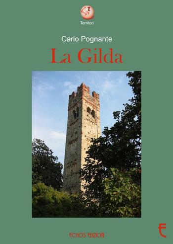 La Gilda - Carlo Pognante - Libro Echos Edizioni 2017, Territori | Libraccio.it