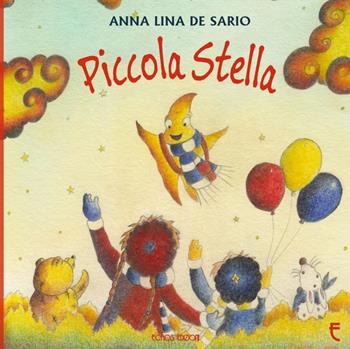 Piccola stella - Anna Lina De Sario - Libro Echos Edizioni 2017, Matite | Libraccio.it